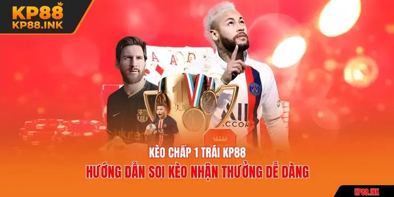 Kèo Chấp 1 Trái