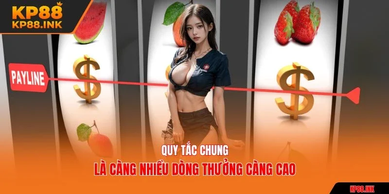 Quy tắc chung là càng nhiều dòng thưởng càng cao